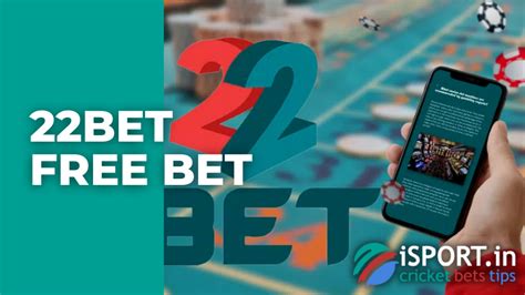 22bet free bet.